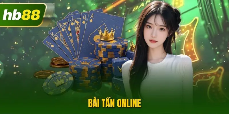 Bài Tấn Online – Game Bài Cân Não Khiến Chuyên Gia Mê Mẩn