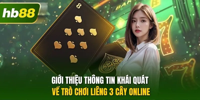 Giới thiệu thông tin khái quát về trò chơi liêng 3 cây online