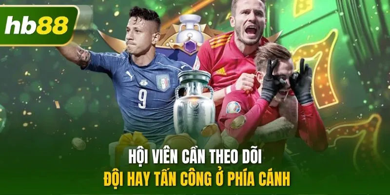 Hội viên cần theo dõi đội hay tấn công ở phía cánh