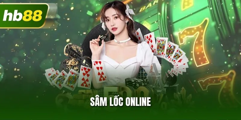 Sâm Lốc Online | Luật Chơi Chung Với Thuật Ngữ Quan Trọng
